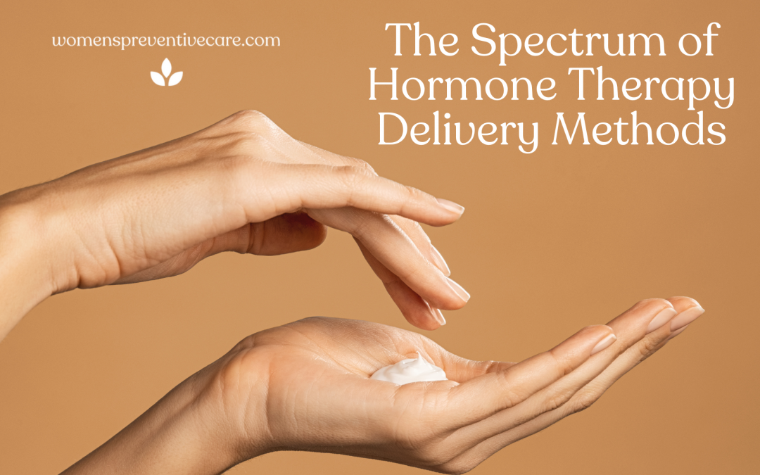 The Different Types of Hormone Therapy Delivery Methods